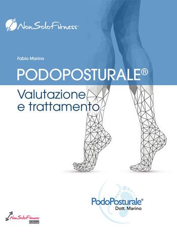 Podoposturale. Valutazione e trattamento - Fabio Marino - Libro Nonsolofitness 2021 | libraccio.click