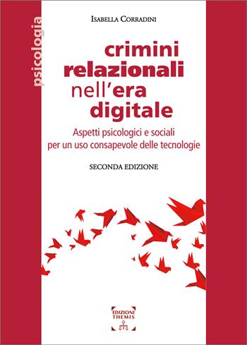 Crimini relazionali nell'era digitale. Aspetti psicologici e sociali per un uso consapevole delle tecnologie - Isabella Corradini - Libro Themis 2024, Psicologia | libraccio.click