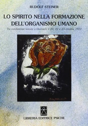 Lo spirito nella formazione dell'organismo umano. Tre conferenze (Dornach, 20 e 22-23 ottobre, 1922) - Rudolf Steiner - Libro Psiche 2009, Antroposofia | libraccio.click
