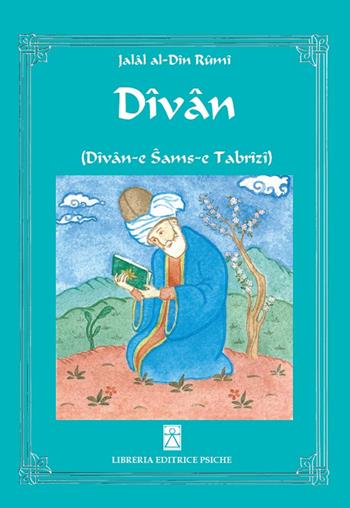 Divan (Divan-e Sams-e Tabrizi) - Jalâl Al-Din Rumi - Libro Psiche 2015, Classici del sufismo | libraccio.click