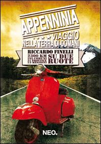 Appenninia. Viaggio nella terra di domani - Riccardo Finelli - Libro Neo Edizioni 2014, I nei | libraccio.click