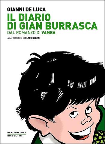 Il diario di Gian Burrasca. Dal romanzo di Vamba - Gianni De Luca, Claudio Nizzi - Libro Black Velvet 2012, Singoli junior | libraccio.click