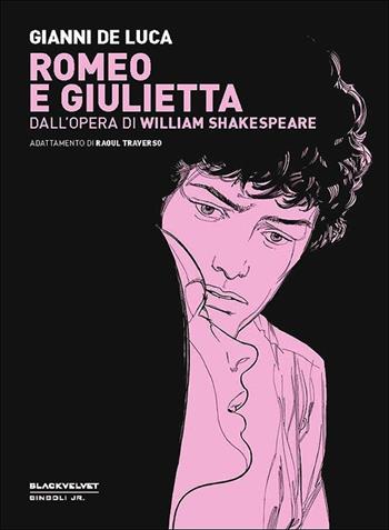 Romeo e Giulietta. Dall'opera di William Shakespeare - Gianni De Luca, Raoul Traverso - Libro Black Velvet 2012, Singoli junior | libraccio.click