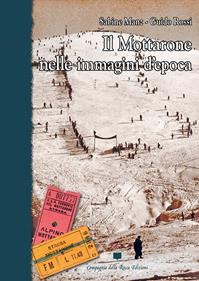 Il Mottarone nelle immagini d'epoca - Sabine Manz, Guido Rossi - Libro Compagnia della Rocca 2016, Saggi | libraccio.click
