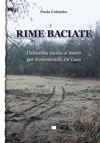 Rime baciate. Un'insolita caccia al tesoro per il maresciallo De Luca - Paola Colombo - Libro Compagnia della Rocca 2021, Fuoricollana | libraccio.click