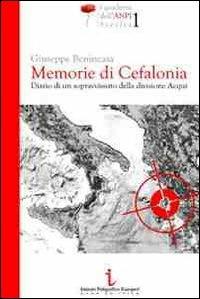 Memorie di Cefalonia. Diario di un sopravvissuto della divisione Acqui - Giuseppe Benincasa - Libro Istituto Poligrafico Europeo 2013, I quaderni dell'ANPI Sicilia | libraccio.click