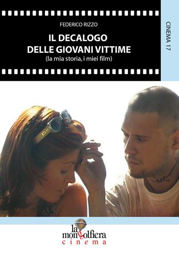 Il decalogo delle giovani vittime (La mia storia, i miei film) - Federico Rizzo - Libro La Mongolfiera 2014, Cinema | libraccio.click