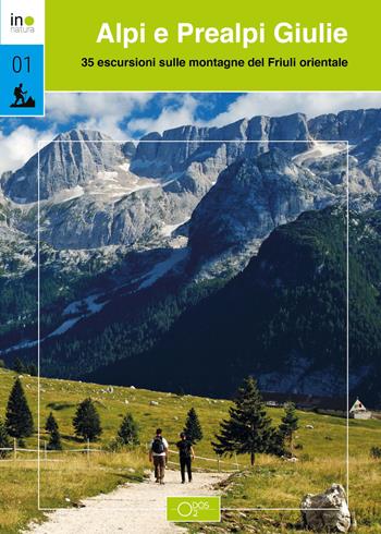 Alpi e Prealpi Giulie. 35 escursioni sulle montagne del Friuli orientale - Davide Barducci, Marco Pascolino, Angelo Sinuello - Libro Odós (Udine) 2021, InNatura | libraccio.click