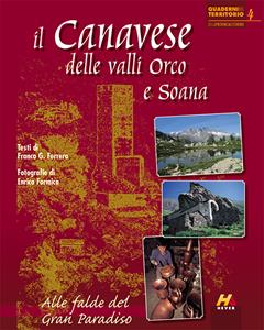 Il Canavese delle valli Orco e Soana. Alle falde del Gran Paradiso - Franco G. Ferrero, Enrico Formica - Libro Hever 2016, I quaderni del territorio | libraccio.click