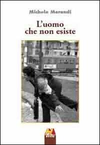 L'uomo che non esiste - Michele Morandi - Libro Hever 2013 | libraccio.click