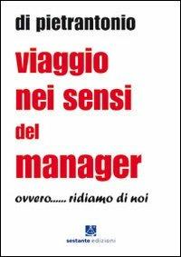 Viaggio nei sensi del manager ovvero... ridiamo di noi - Di Pietrantonio - Libro Sestante 2010, Narrativa | libraccio.click