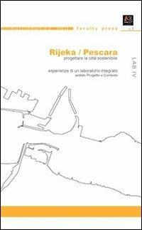 Rijeka/Pescara. Progettare la città sostenibile - Ester Zazzero, Giustino Vallese - Libro Sala 2012 | libraccio.click