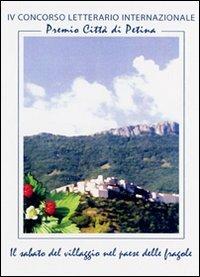 Premio città di Petina. Il sabato del villaggio nel paese delle fragole  - Libro BooksprintEdizioni 2009 | libraccio.click