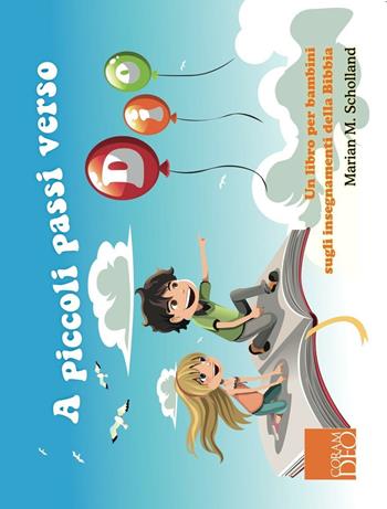 A piccoli passi verso Dio. Un libro per bambini sugli insegnamenti della Bibbia - Marian M. Schoolland - Libro Coram Deo 2013, Kids | libraccio.click