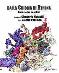 Dalla chioma di Athena. Donne oltre i confini - Giancarlo Montelli, Valeria Palumbo - Libro Odradek 2010 | libraccio.click