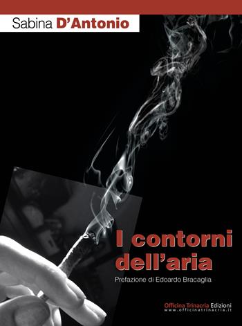 I contorni dell'aria - Sabina D'Antonio - Libro Officina Trinacria 2015, I vascelli | libraccio.click