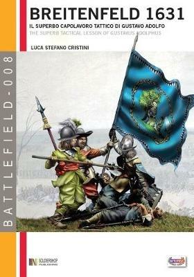 Breitenfeld 1631. Il superbo capolavoro tattico di Gustavo Adolfo - Luca S. Cristini - Libro Soldiershop 2013, Battlefield | libraccio.click