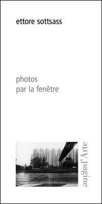 Photos par la fenêtre. Ediz. illustrata - Ettore Sottsass - Libro Pagine d'Arte 2014, Ciel vague | libraccio.click