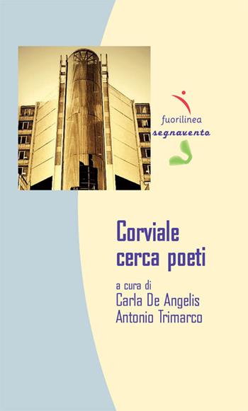 Corviale cerca poeti  - Libro Fuorilinea 2015, Segnavento | libraccio.click
