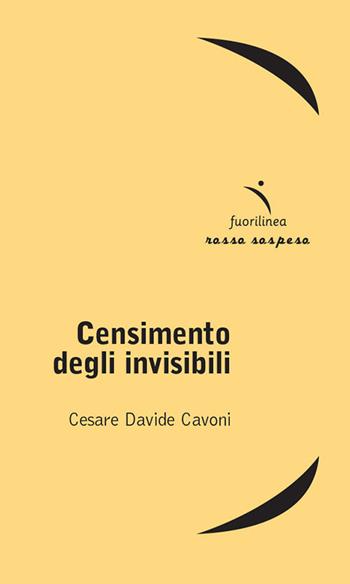 Censimento degli invisibili - Cesare D. Cavoni - Libro Fuorilinea 2016, Rosso sospeso | libraccio.click