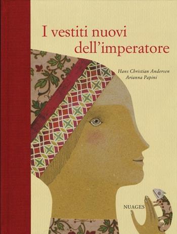 I vestiti nuovi dell'imperatore. Ediz. illustrata - Hans Christian Andersen, Arianna Papini - Libro Nuages 2013, Piccoli classici | libraccio.click