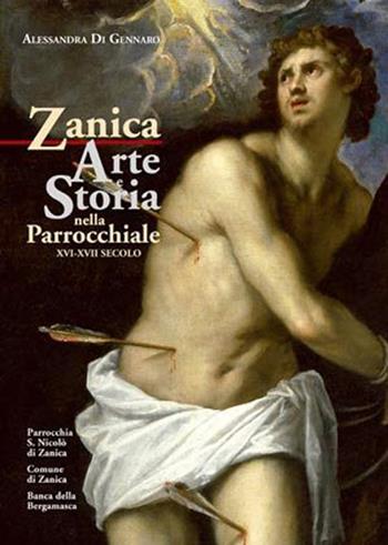 Zanica. Arte e storia nella chiesa parrocchiale (XVI-XVII secolo). Vol. 2 - Alessandra Di Gennaro - Libro Corponove 2010 | libraccio.click