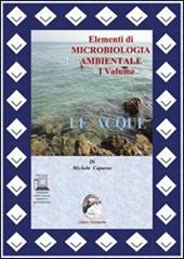 Elementi di cicrobiologia ambientale. Per le Scuole superiori. Con espansione online. Vol. 1: Le acque.