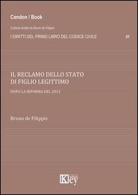 Il reclamo dello stato di figlio legittimo dopo la riforma del 2013 - Bruno De Filippis - Libro Key Editore 2014, I diritti del primo libro codice civile | libraccio.click
