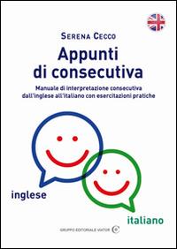 Appunti di consecutiva inglese-italiano. Vol. 1: Manuale di interpretazione consecutiva dall'inglese all'italiano con esercitazioni pratiche. - Serena Cecco - Libro Gruppo Editoriale Viator 2015, Gnosis International | libraccio.click