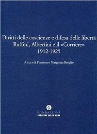 Ruffini, Albertini e il «Corriere» fra interventismo e dittatura  - Libro Fondazione Corriere della Sera 2011, Le carte del Corriere | libraccio.click