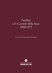 Pasolini e il «Corriere della Sera» 1960-1975