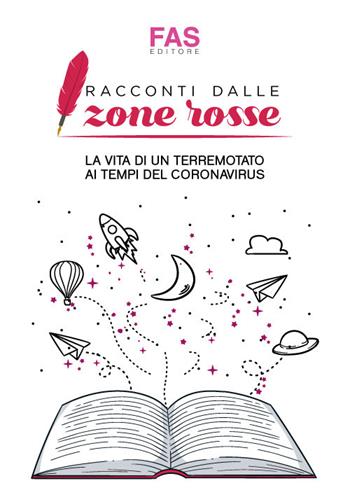 Racconti dalle zone rosse. La vita di un terremotato ai tempi del coronavirus  - Libro Fas Editore 2020 | libraccio.click