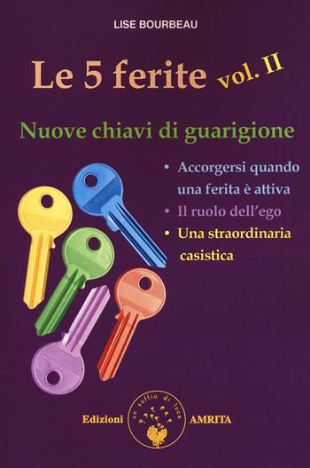 Le 5 ferite. Nuove chiavi di guarigione. Vol. 2 - Lise Bourbeau - Libro Amrita 2015, Ben-essere | libraccio.click