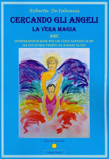 Cercando gli angeli. La vera magia  - Libro Alvorada 2013, Schegge d'argento | libraccio.click
