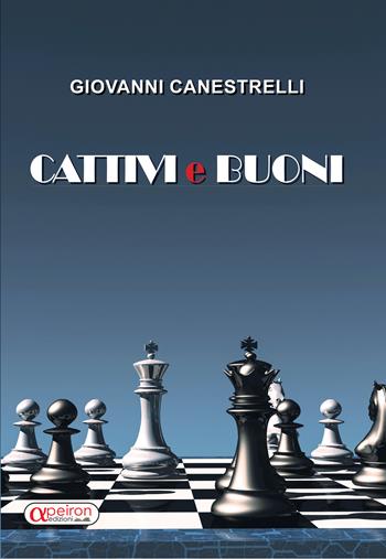 Cattivi e buoni - Giovanni Canestrelli - Libro Apeiron Edizioni 2020 | libraccio.click
