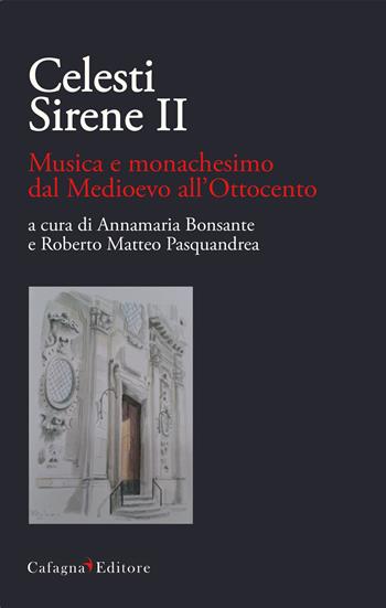 Celesti Sirene II. Musica e monachesimo dal Medioevo all'Ottocento  - Libro Cafagna 2015, Le vie dei suoni | libraccio.click