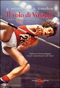Il volo di Volodja. Vladimir Jascenko, l'uomo e il campione - Giuseppe Ottomano, Igor Timohin - Libro Miraggi Edizioni 2014, Golem | libraccio.click