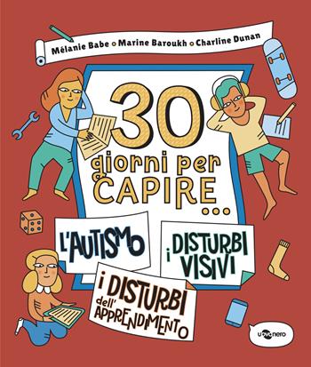 30 giorni per capire... l'autismo-i disturbi visivi-i disturbi dell'apprendimento - Mélanie Babe, Marine Baroukh, Charline Dunan - Libro Uovonero 2021, Altrimenti | libraccio.click
