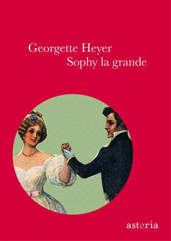 Sophy la grande. Ediz. integrale - Georgette Heyer - Libro Astoria 2012, Vintage | libraccio.click