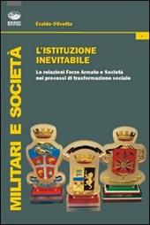 L'istituzione inevitabile. Le relazioni Forze Armate e società nei processi di trasformazione sociale