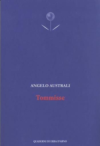 Tommisse - Angelo Australi - Libro Edizioni dell'Erba 2022, Quaderni di Erba d'Arno | libraccio.click