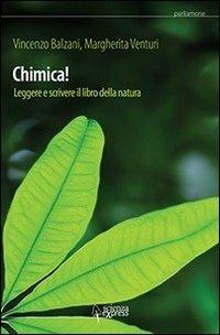 Chimica! Leggere e scrivere il libro della natura - Vincenzo Balzani, Margherita Venturi - Libro Scienza Express 2012 | libraccio.click