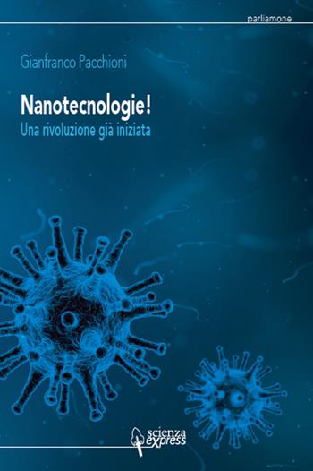 Nanotecnologie! Una rivoluzione già iniziata - Gianfranco Pacchioni - Libro Scienza Express 2017 | libraccio.click