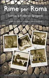 Rime per Roma. Guida alla città tra immagini, rime e curiosità - Lavinia Spingardi, Roberto Spingardi - Libro Edizioni Interculturali Uno 2010 | libraccio.click