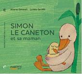 Simon le caneton et sa maman. Ediz. illustrata