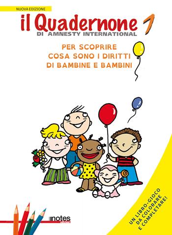 Il quadernone di Amnesty International. Ediz. illustrata. Vol. 1: Per scoprire cosa sono i diritti dei bambini.  - Libro Notes Edizioni 2015 | libraccio.click