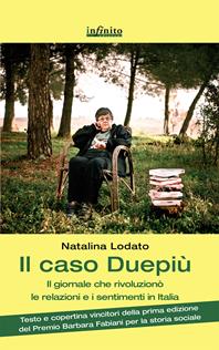 Il caso Duepiù. Il giornale che rivoluzionò le relazioni e i sentimenti in Italia - Natalina Lodato - Libro Infinito Edizioni 2013, Grandangolo | libraccio.click