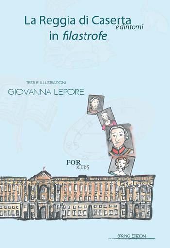 La Reggia di Caserta in filastrofe for kids - Giovanna Lepore - Libro Spring Edizioni 2019 | libraccio.click