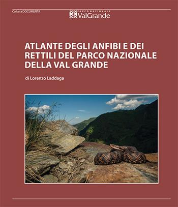 Atlante degli anfibi e dei rettili del Parco Nazionale Val Grande - Lorenzo Laddaga - Libro Parco Nazionale Val Grande 2019, Documenta | libraccio.click