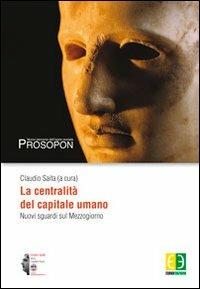 La centralità del capitale umano. Nuovi sguardi sul Mezzogiorno  - Libro Euno Edizioni 2011, Prosopon | libraccio.click